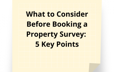 What to Consider Before Booking a Property Survey: 5 Key Points.